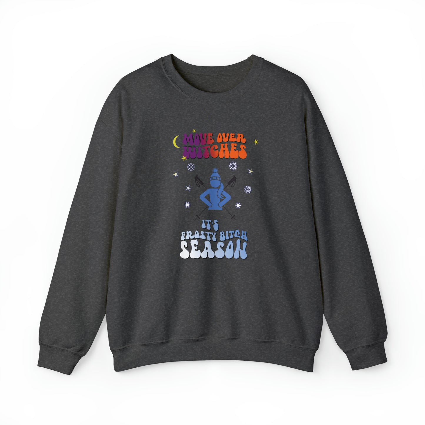 Move over Witches it's Frosty Bitch season Crewneck Sweatshirt, winter sweatshirt, Ski sweatshirt