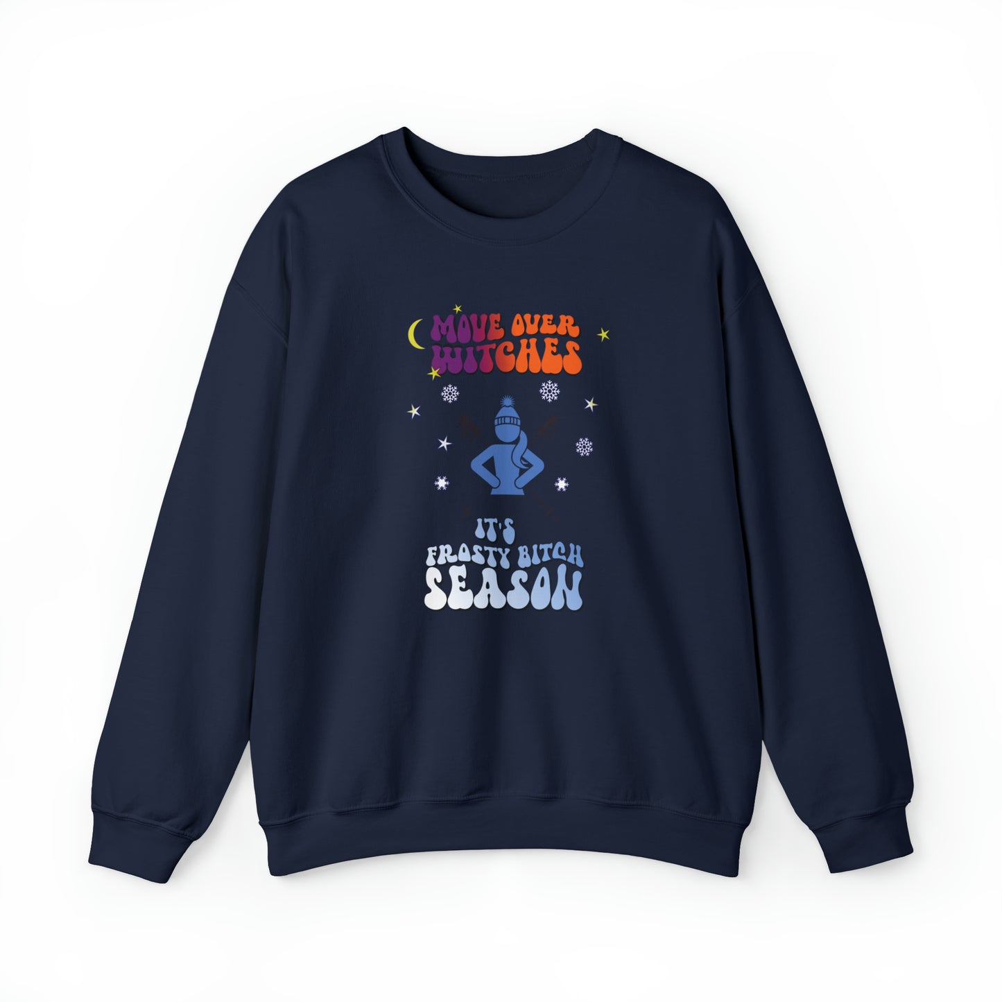Move over Witches it's Frosty Bitch season Crewneck Sweatshirt, winter sweatshirt, Ski sweatshirt