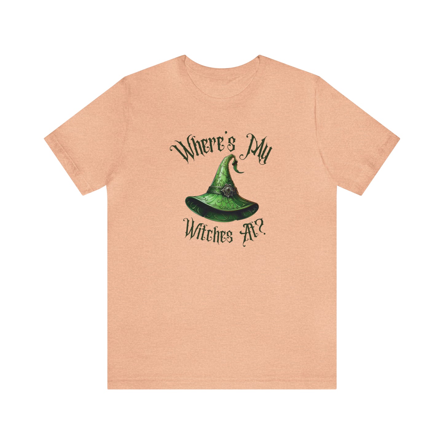 Where's My Witches At? Green Hat Tee - Unleash Your Inner Witchy Charm!
