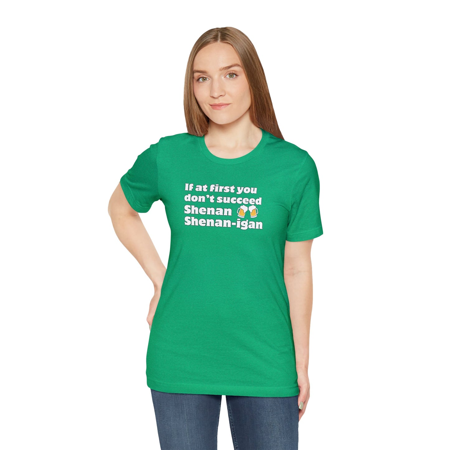 Shenanigans T-shirt - it's a pun shirt with a dad joke. If at first you don't succeed shenan, shenanigan until you shenan it right!