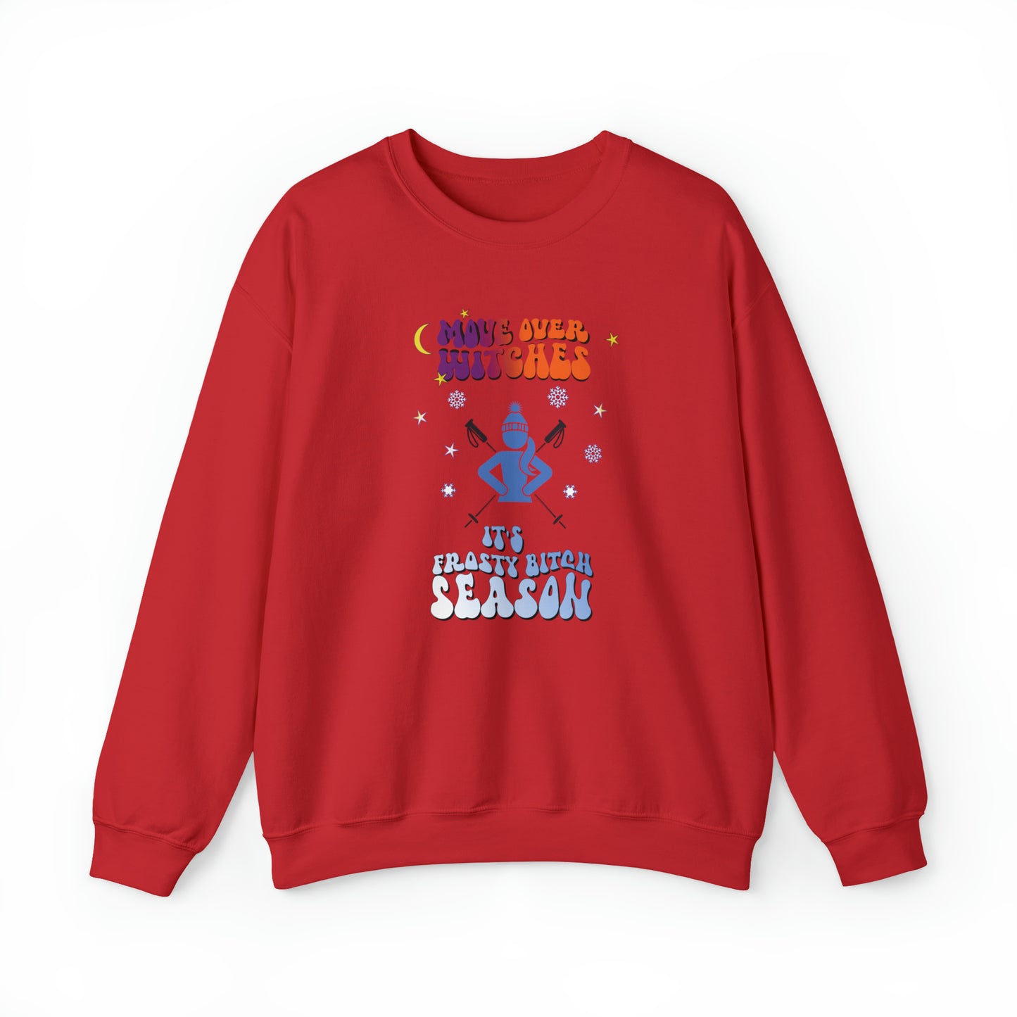 Move over Witches it's Frosty Bitch season Crewneck Sweatshirt, winter sweatshirt, Ski sweatshirt