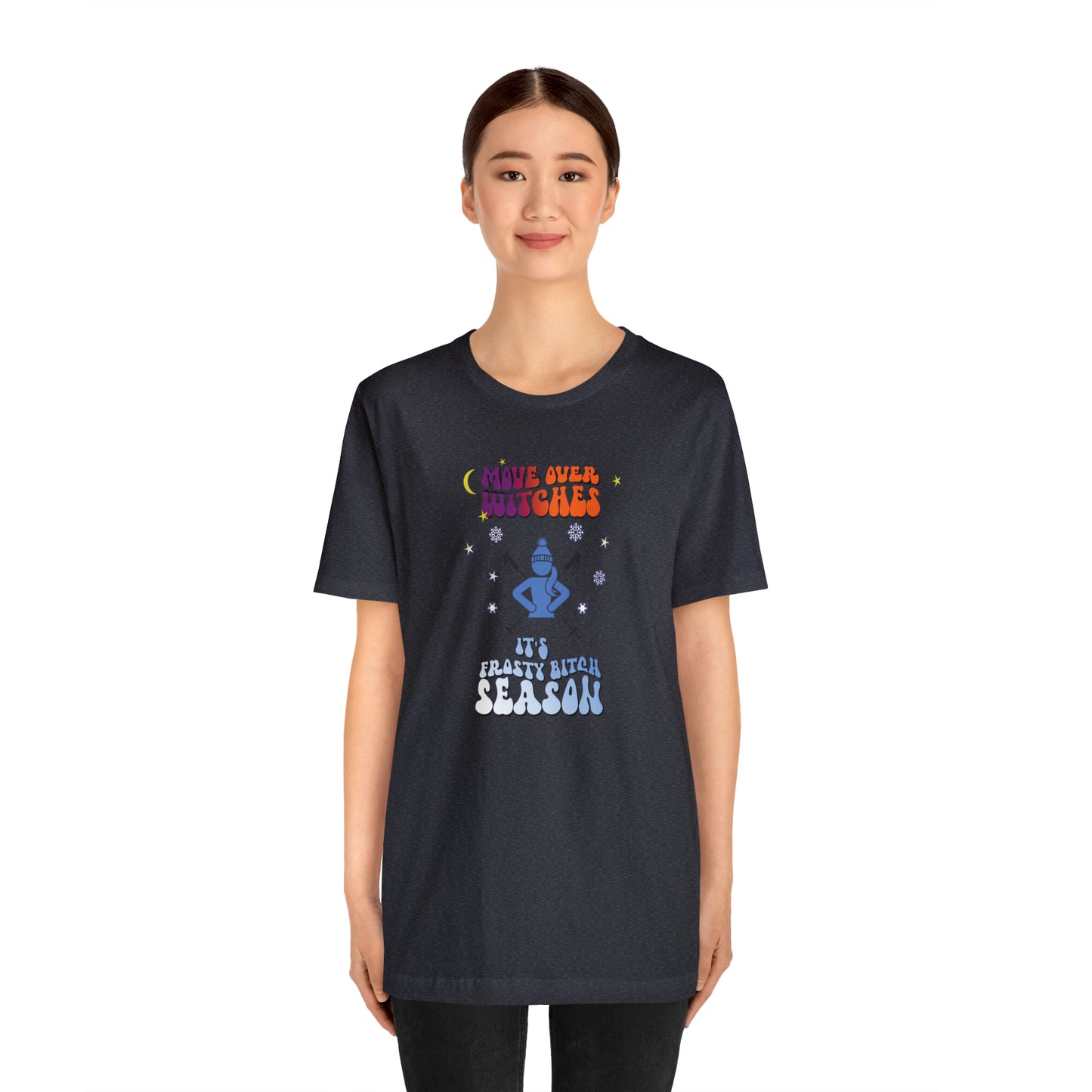 Move over Witches it's Frosty Bitch season T-shirt, winter T-shirt, ski shirt