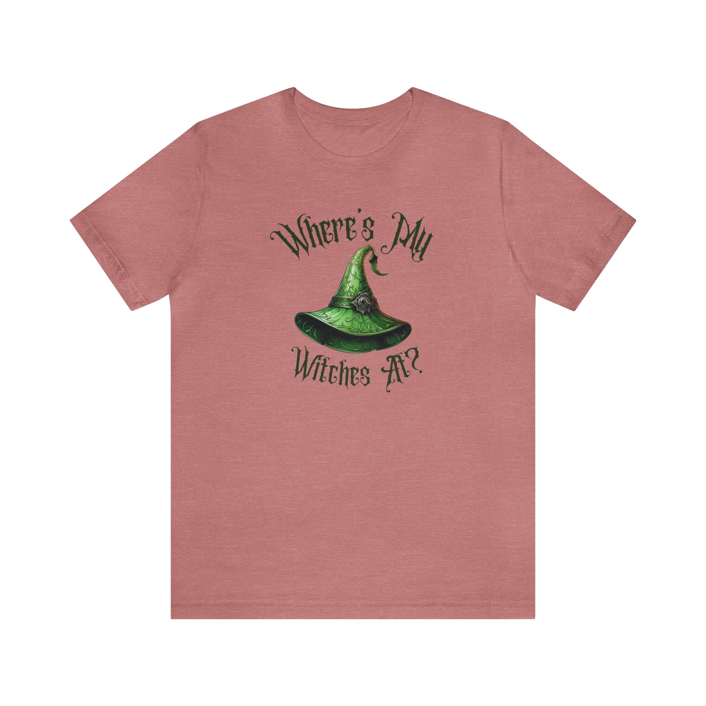 Where's My Witches At? Green Hat Tee - Unleash Your Inner Witchy Charm!
