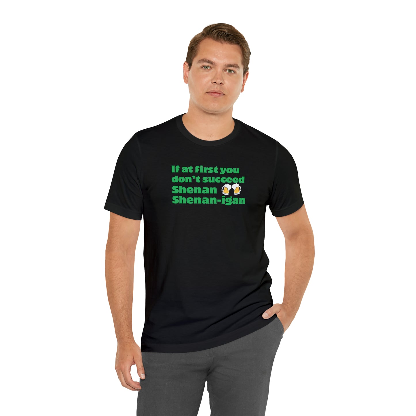 Shenanigans T-shirt - it's a pun shirt with a dad joke. If at first you don't succeed shenan, shenanigan until you shenan it right!