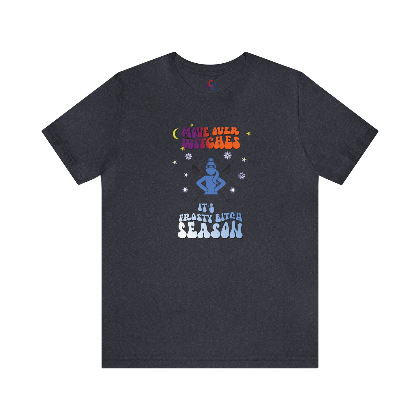 Move over Witches it's Frosty Bitch season T-shirt, winter T-shirt, ski shirt