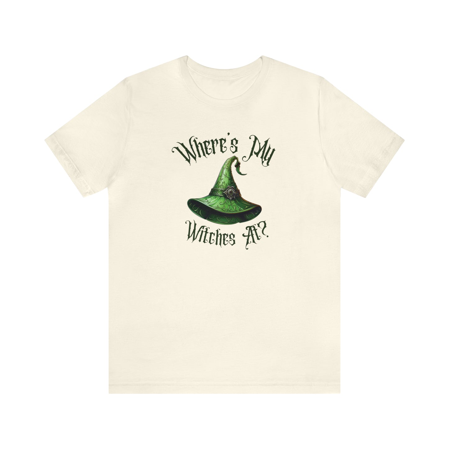 Where's My Witches At? Green Hat Tee - Unleash Your Inner Witchy Charm!