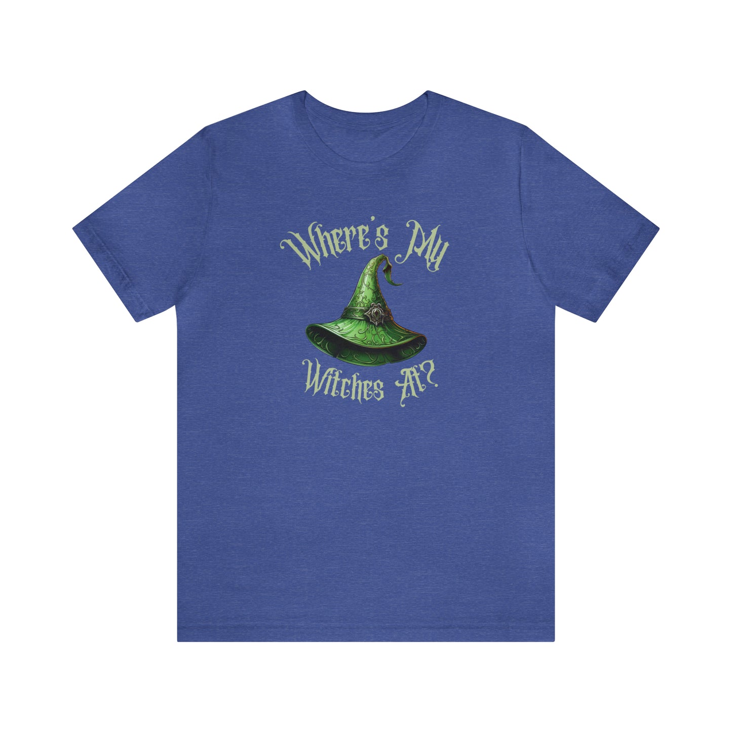 Where's My Witches At? Green Hat Tee - Unleash Your Inner Witchy Charm!