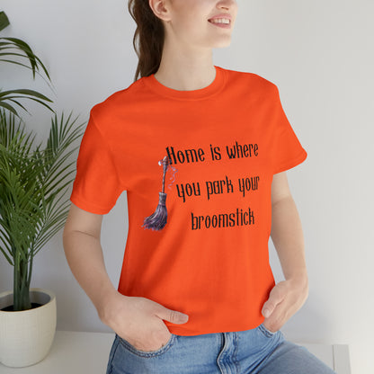 Home Is Where You Park Your Broomstick Tee - Witchy Delight Shirt, Mystical Charm, Playful Halloween Slogan