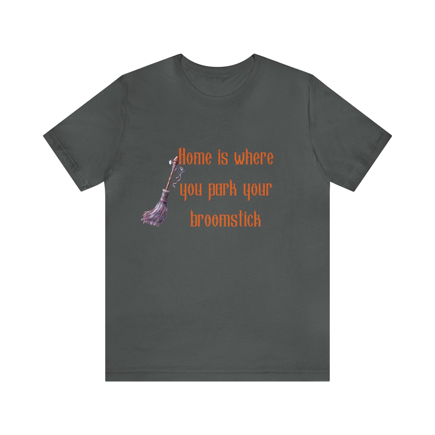 Home Is Where You Park Your Broomstick Tee - Witchy Delight Shirt, Mystical Charm, Playful Halloween Slogan