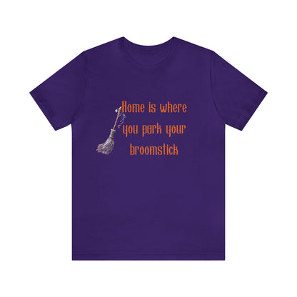 Home Is Where You Park Your Broomstick Tee - Witchy Delight Shirt, Mystical Charm, Playful Halloween Slogan