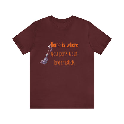 Home Is Where You Park Your Broomstick Tee - Witchy Delight Shirt, Mystical Charm, Playful Halloween Slogan