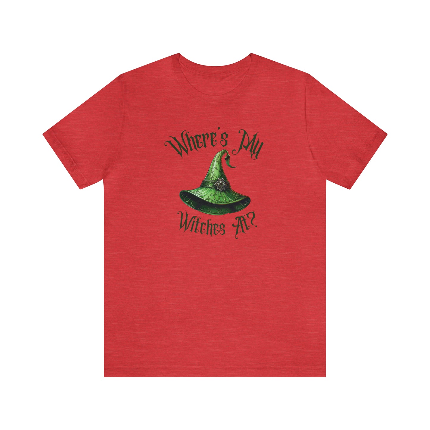 Where's My Witches At? Green Hat Tee - Unleash Your Inner Witchy Charm!