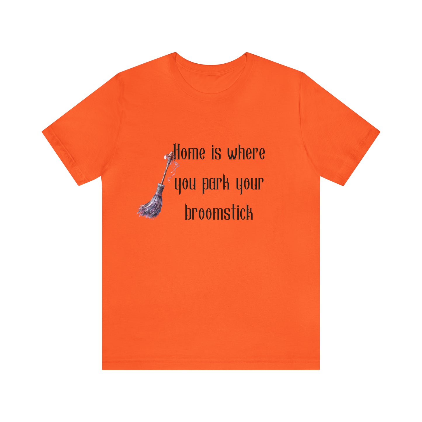 Home Is Where You Park Your Broomstick Tee - Witchy Delight Shirt, Mystical Charm, Playful Halloween Slogan