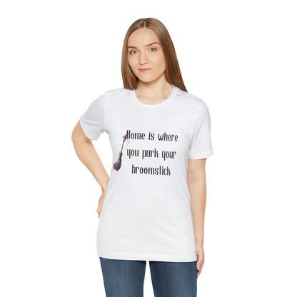 Home Is Where You Park Your Broomstick Tee - Witchy Delight Shirt, Mystical Charm, Playful Halloween Slogan