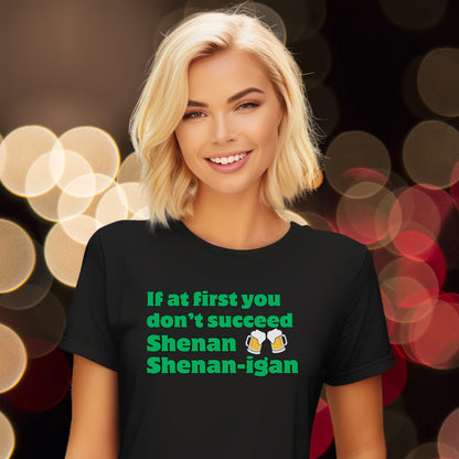 Shenanigans T-shirt - it's a pun shirt with a dad joke. If at first you don't succeed shenan, shenanigan until you shenan it right!